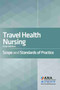 Travel Health Nursing : Scope and Standards of Practice by American Travel Health Nurses Association - Paperback
