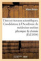Titres Et Travaux Scientifiques. Candidature A l'Academie de Medecine Section Physique & Chimie by Albert Robin - Paperback
