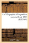 La Telegraphie A l'Exposition Universelle de 1867 by Sans Auteur - Paperback