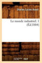 Le Monde Industriel. 1 (Ed.1884) by Charles-Lucien Huard - Paperback