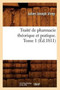 Traite de Pharmacie Theorique Et Pratique. Tome 1 (Ed.1811) by Julien Joseph Virey - Paperback