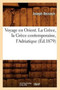 Voyage En Orient. La Grece, La Grece Contemporaine, l'Adriatique (Ed.1879) by Joseph Reinach - Paperback