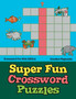 Super Fun Crossword Puzzles - Crossword For Kids Edition by Creative Playbooks - Paperback