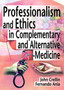Professionalism and Ethics in Complementary and Alternative Medicine by Ethan B Russo - Paperback