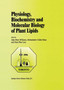 Physiology, Biochemistry and Molecular Biology of Plant Lipids by John Peter Williams - Hardback