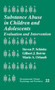 Substance Abuse in Children and Adolescents : Evaluation and Intervention by Steven Schinke - Hardback