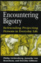 Encountering Bigotry : Befriending Projecting Persons in Everyday Life by Philip Lichtenberg - Paperback