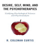 Desire, Self, Mind, and the Psychotherapies : Unifying Psychological Science and Psychoanalysis by R.Coleman Curtis - Hardback