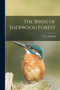 The Birds of Sherwood Forest by W J Sterland - Paperback