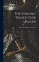 The Stirling Water-Tube Boiler by Babcock & Wilcox Company - Hardback
