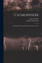 L'atmosphere : Description Des Grands Phenomenes De La Nature by Camille Flammarion - Paperback