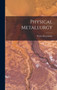 Physical Metallurgy by Walter Rosenhain - Hardback