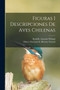 Figuras i descripciones de aves chilenas by Rodolfo Amando Philippi - Paperback