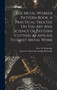 The Metal Worker Pattern Book. A Practical Treatise On The Art And Science Of Pattern Cutting As Applied To Sheet Metal Work by Anson O [From Old Catalog] Kittredge - Hardback