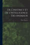 De L'instinct et de L'intelligence des Animaux by Pierre Flourens - Paperback
