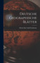 Deutsche Geographische Blatter by Moritz Karl Adolf Lindeman - Hardback