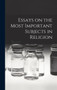 Essays on the Most Important Subjects in Religion by Anonymous - Hardback