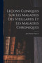 Lecons Cliniques Sur Les Maladies Des Vieillards Et Les Maladies Chroniques by Dr Jean Martin Charcot - Paperback