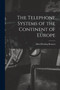 The Telephone Systems of the Continent of Europe by Alfred Rosling Bennett - Paperback
