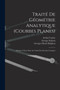 Traite De Geometrie Analytique (Courbes Planes) : Destine A Faire Suite Au Traite Des Sections Coniques by George Salmon - Paperback