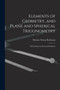 Elements of Geometry, and Plane and Spherical Trigonometry : With Numerous Practical Problems by Horatio Nelson Robinson - Paperback