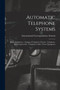 Automatic Telephone Systems; House Telephones; Testing of Telephone Circuits; Telephone-Line Construction; Telephone Cables; Power Equipment by International Correspondence Schools - Paperback