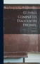 OEuvres Completes D'augustin Fresnel; Volume 1 by Anonymous - Hardback