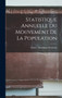 Statistique Annuelle Du Mouvement De La Population by France Statistique Generale - Hardback