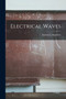 Electrical Waves [microform] by Samuel J B 1862 Saunders - Paperback