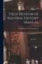 Field Museum of Natural History Manual by Field Museum of Natural History (Chic - Paperback