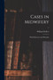 Cases in Midwifery : With References and Remarks; 1 by William D 1809 Perfect - Paperback
