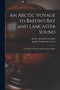 An Arctic Voyage to Baffin's Bay and Lancaster Sound : in Search of Friends With Sir John Franklin by Robert Anstruther Goodsir - Paperback