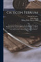 Criticon Febrium : or, A Critical Essay on Fevers; With the Diagnosticks and the Methods of Cure, in All the Different Species of Them: to Which is Prefix'd, a Large Introduction Concerning the Use an by Edward 1675-1737 Strother - Paperback