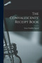 The Convalescents' Receipt Book by Grace Franklin Osgood - Paperback