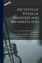Archives of Physical Medicine and Rehabilitation; 04 by American Academy of Physical Medicine - Paperback