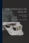 The Essentials of Health [microform] : a Textbook on Anatomy, Physiology, and Hygiene by Charles H Stowell - Paperback