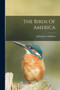 The Birds Of America by John James Audubon - Paperback