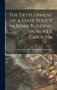 The Development of a State Policy in Road Building in North Carolina by North Carolina Good Roads Association - Hardback