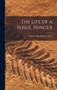 The Life of a Fossil Hunter by Charles Hazelius Sternberg - Hardback