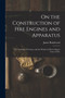 On the Construction of Fire Engines and Apparatus : The Training of Firemen, and the Method of Proceeding in Cases of Fire by James Braidwood - Paperback
