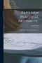 Ray's New Practical Arithmetic : A Rev. Ed. of the Practical Arithmetic by Joseph Ray - Paperback