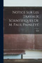 Notice sur les travaux scientifiques de M. Paul Painleve by Paul 1863-1933 Painleve - Paperback