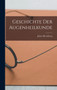Geschichte der Augenheilkunde by Julius Hirschberg - Hardback
