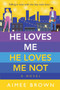 He Loves Me, He Loves Me Not : A laugh-out-loud friends-to-lovers romantic comedy by Aimee Brown - Paperback