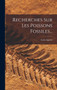 Recherches Sur Les Poissons Fossiles... by Louis Agassiz - Hardback