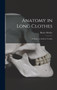 Anatomy in Long Clothes : An Essay on Andreas Vesalius by Henry Morley - Hardback