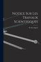 Notice Sur Les Travaux Scientifiques by M Paul Appell - Paperback