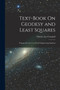 Text-Book On Geodesy and Least Squares : Prepared for the Use of Civil Engineering Students by Charles Lee Crandall - Paperback