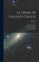 Le Opere Di Galileo Galilei; Volume 1 by Celestino Bianchi - Hardback