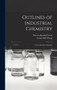 Outlines of Industrial Chemistry : A Text-Book for Students by Frank Hall Thorp - Hardback